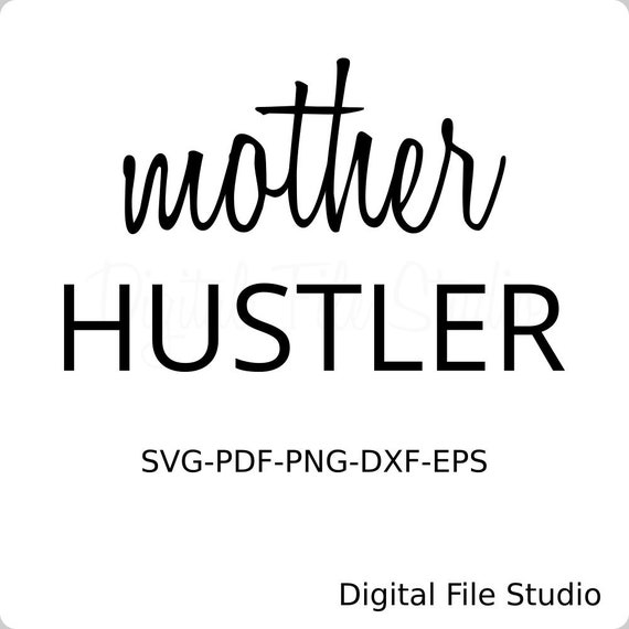 Download Mother Hustler Svg Mom Life Svg Mom Svg Mom Boss Svg Etsy