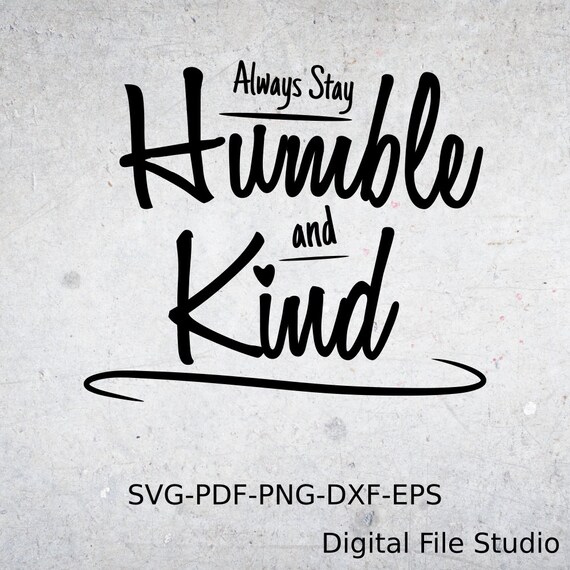 Always Stay Humble And Kind Svg Printable Wall Art Hand Etsy
