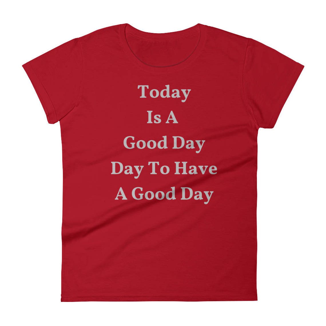 Today Is A Good Day To Have A Good Day T shirt Etsy