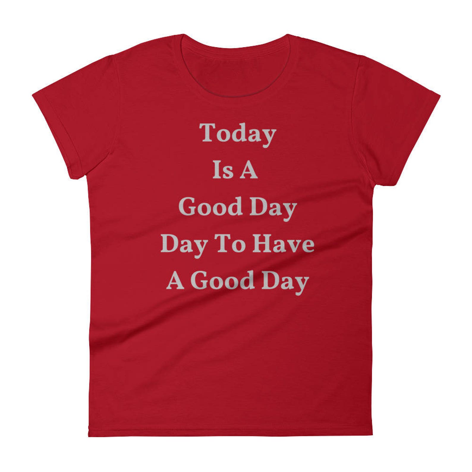 Today Is A Good Day To Have A Good Day T shirt Etsy