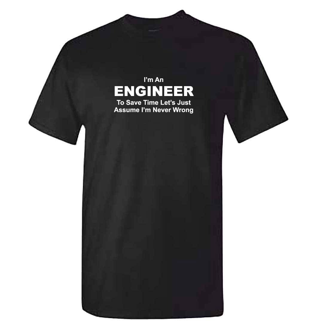 Image of I'm An Engineer Tshirt - Mens Funny Never Wrong T Shirt