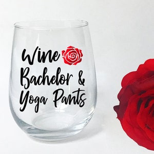 The Bachelor Wine Glass - Wine Bachelor & Yoga Pants - Bachelor Night - Bachelor Mondays - The Bachelor - The Bachelorette