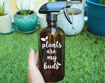 Amber Glass Spray Bottle- Plants Are My Buds -Custom - Garden - Plant Sprayer