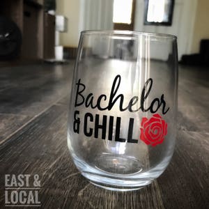 Bachelor and chill -Bachelor Wine Glass - Bachelor Night - Bachelor Mondays - The Bachelor - The Bachelorette