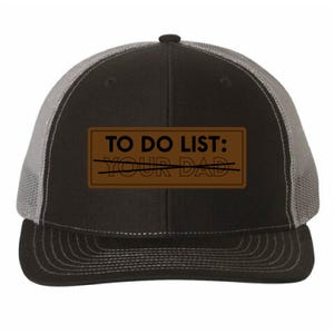 To Do List: Your Dad Hat, Richardson 112, Sassy Trucker Cap, Sarcastic Snapback, Offensive Humor Hat, Gag Gift Idea, Capdaddy
