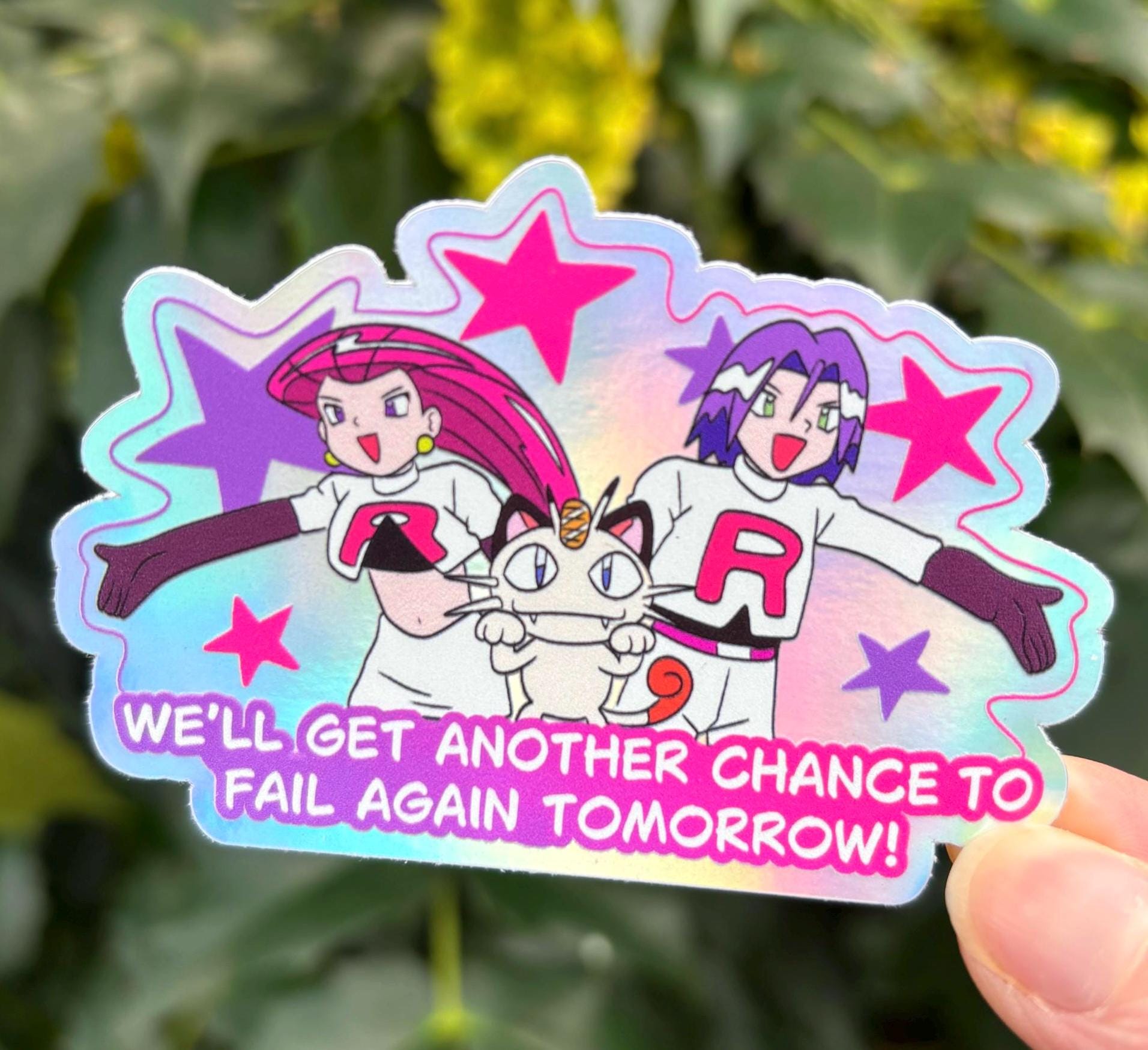 Team Rocket Fail Again Tomorrow holographic vinyl sticker