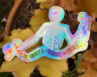 Be Queer- Raise the Dead. Holographic Vinyl Sticker