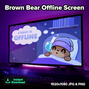 May include: A computer monitor displays a cartoon brown bear sleeping in a bed, with the text "STREAM IS OFFLINE" in a thought bubble. The screen also includes the text "Brown Bear Offline Screen" and "Instant Download".