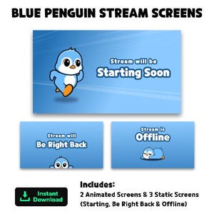 May include: Digital download of Blue Penguin Stream Screens. The image shows a blue background with a cartoon penguin. Text includes "Stream will be Starting Soon", "Stream will Be Right Back", and "Stream is Offline". Includes 2 animated and 3 static screens.