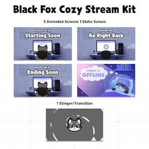 May include: A digital art graphic for a Black Fox Cozy Stream Kit. The kit includes animated and static screens with text like "Starting Soon", "Be Right Back", and "Ending Soon". A stinger/transition graphic is also included.