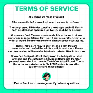 May include: A white document with the text "TERMS OF SERVICE" in green at the top. The document outlines the terms for digital designs, including download availability, refund policy, and usage rights for emotes and badges.