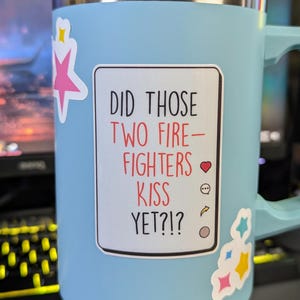 Did Those Two Firefighters Kiss Yet?! Sticker