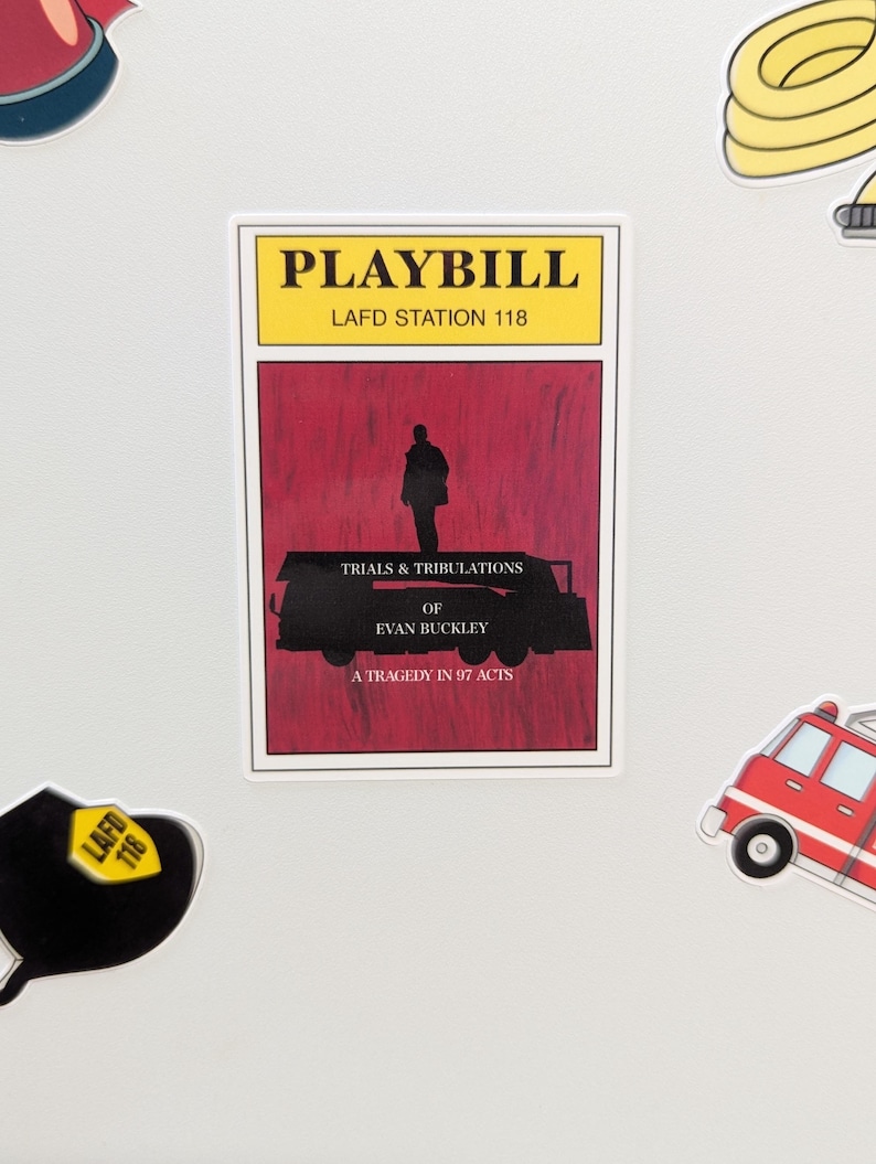 May include: A rectangular sticker with a playbill design. The top section is yellow with the word "PLAYBILL" and "LAFD STATION 118". The bottom section is red with a silhouette of a person and a fire truck. Text reads "TRIALS & TRIBULATIONS OF EVAN BUCKLEY A TRAGEDY IN 97 ACTS".