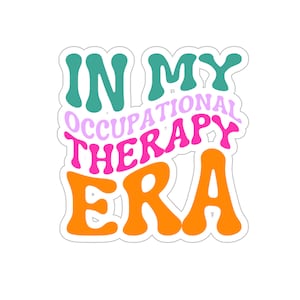 Pegatina de terapia ocupacional, pegatina de OT, pegatina de atención médica, pegatina divertida de OT, regalo de OT, regalo de terapia ocupacional, en mi era de ot, terapia