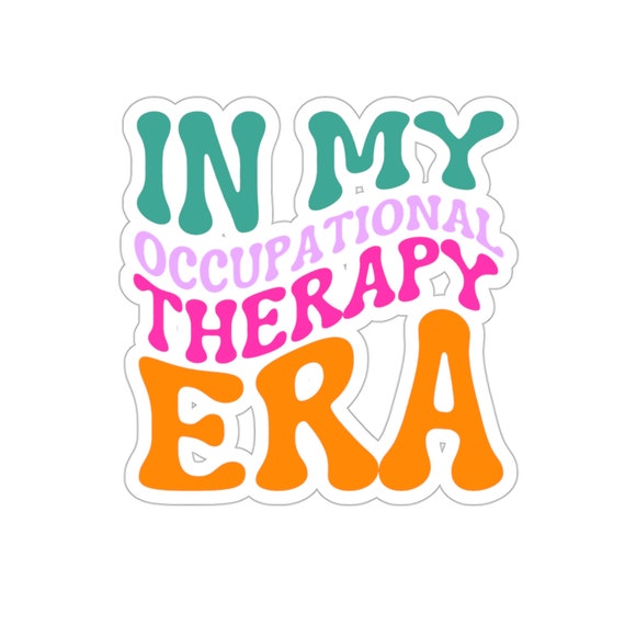 Occupational Therapy Sticker, OT Sticker, Healthcare Sticker, Funny OT Sticker, OT Gift, Occupational Therapy Gift, In My ot Era, Therapy