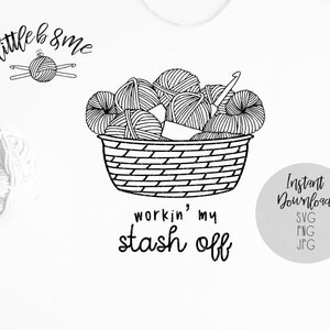 Yarn SVG | Crochet SVG | Working My Stash Off SVG | Yarn baskt svg | Yarn Ball svg | Instant Download