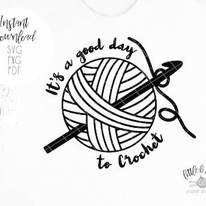 Good Day to Crochet | Crochet SVG | Yarn SVG | Instant Download | crochet clipart | Crochet PNG |