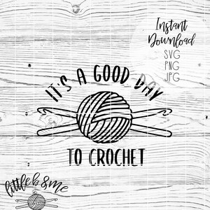 Good Day to Crochet SVG / Crochet SVG / crochet digital download / instant download / crochet printable / svg png cricut file / yarn clipart