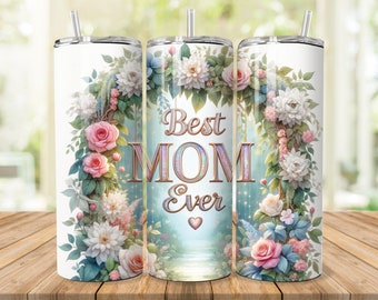 Best Mom Ever 20 oz Skinny Tumbler Sublimation Design, Mother's Day Tumbler Wrap, Mom Tumbler Wrap, Best Mom PNG, Digital Download