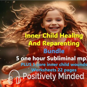May include: A young girl with flowing hair and a red dress is smiling and running. Text on the image reads "Inner Child Healing And Reparenting Bundle" with details about subliminal mp3s and worksheets. The image is branded with "Positively Minded".
