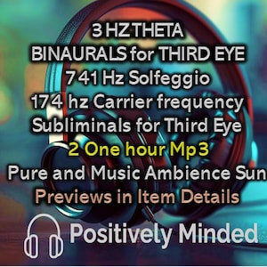 May include: An image of headphones with overlaid text. The text includes "3 HZ THETA," "BINAURALS for THIRD EYE," and "2 One hour Mp3." The words "Positively Minded" are at the bottom of the image.