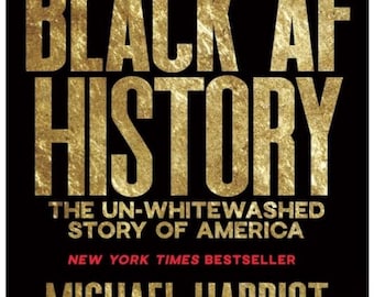 Black AF History, The Un-Whitewashed Story of America Contributor(s): Harriot, Michael (Author)