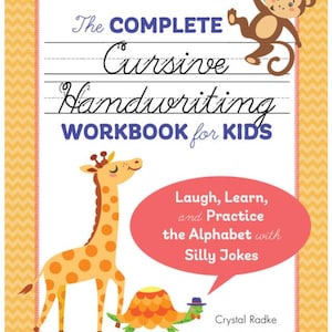 May include: A children's workbook titled "The Complete Cursive Handwriting Workbook for Kids." The cover features a giraffe, turtle, and monkey illustrations. The text includes "Laugh, Learn, and Practice the Alphabet with Silly Jokes."