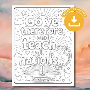 Peut inclure: Une page de coloriage en noir et blanc avec le texte Go ye therefore, and teach all nations, Matthew 28:19, illustrée par un livre ouvert, un globe, des nuages, des étoiles et des cœurs. Un badge circulaire jaune avec une icône de téléchargement.