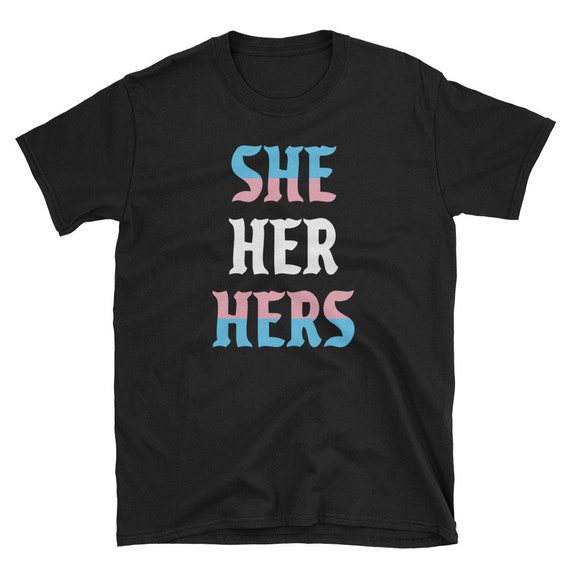She Her Hers Pronouns T-Shirt Lgbtqia Trans Pride Flag Tee She Her Hers Pronouns T-Shirt Lgbtqia Trans Pride Flag Tee