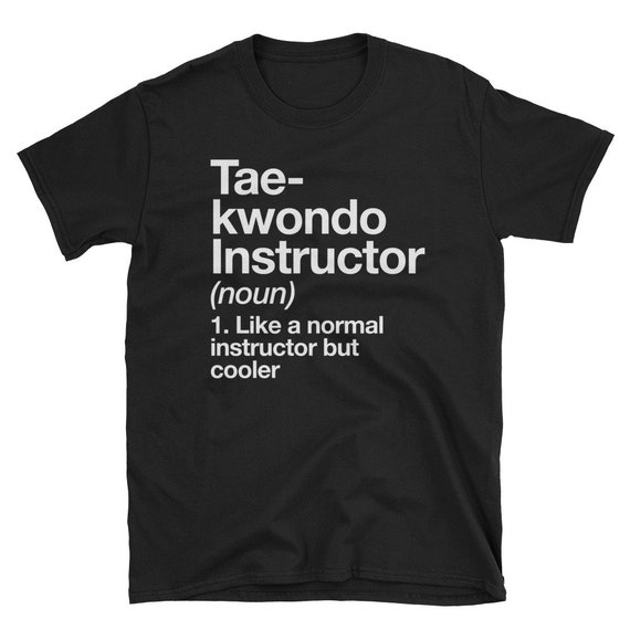Taekwondo Instructor Definition T-Shirt Funny Trainer Tee Taekwondo Instructor Definition T-Shirt Funny Trainer Tee