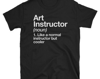 Art Instructor Definition T-shirt Funny Teacher Gift Tee