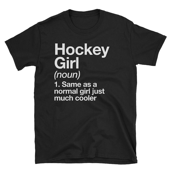 Ice Hockey Girl Definition T-Shirt Funny Sassy Sports Tee Ice Hockey Girl Definition T-Shirt Funny Sassy Sports Tee