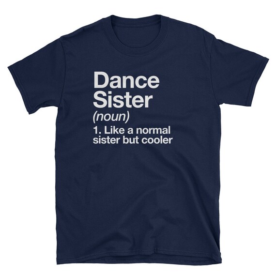 Dance Sister Definition T-Shirt Funny & Sassy Sports Tee Dance Sister Definition T-Shirt Funny & Sassy Sports Tee