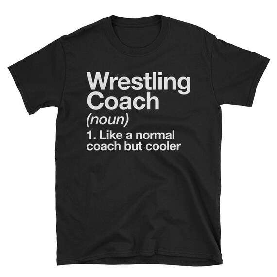 Wrestling Coach Funny Definition T-Shirt Trainer Gift Tee Wrestling Coach Funny Definition T-Shirt Trainer Gift Tee