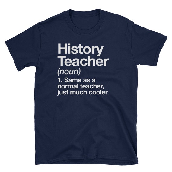 History Teacher Definition T-Shirt Funny School Gift Tee History Teacher Definition T-Shirt Funny School Gift Tee