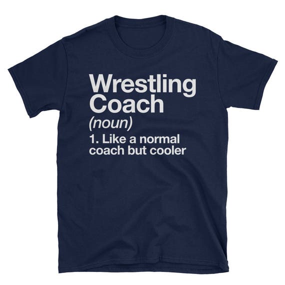 Wrestling Coach Funny Definition T-Shirt Trainer Gift Tee Wrestling Coach Funny Definition T-Shirt Trainer Gift Tee