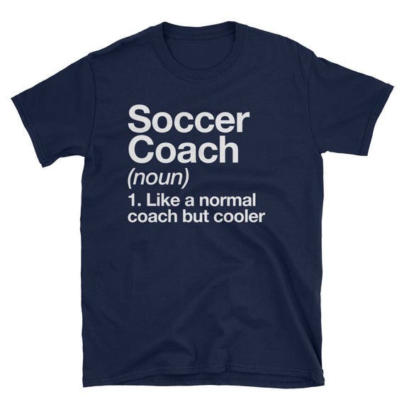 Soccer Coach Noun Like A Normal Coach But Cooler T-Shirt Soccer Coach Noun Like A Normal Coach But Cooler T-Shirt