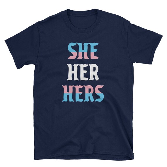 She Her Hers Pronouns T-Shirt Lgbtqia Trans Pride Flag Tee She Her Hers Pronouns T-Shirt Lgbtqia Trans Pride Flag Tee