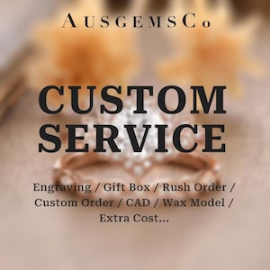 Puede incluir: La imagen presenta el texto "CUSTOM SERVICE" sobre un fondo borroso de un anillo. El texto adicional incluye "Engraving / Gift Box / Rush Order / Custom Order / CAD / Wax Model / Extra Cost...". La marca "AUSGEMSCo" está en la parte superior.
