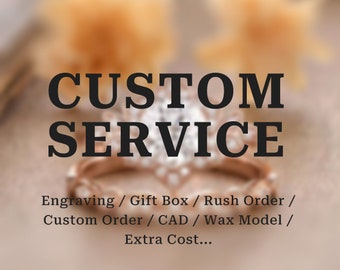 Custom Order - Rush Order | Engraving | Gift Box Upgrade | CAD | Wax Model Ring | Size Upgrade | 18K or Platinum Upgrade | Extended Warranty