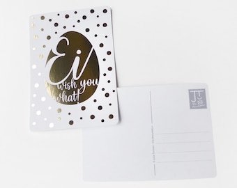 Funny greeting card "Ei wish you what!" with gold finishing