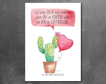 Postkartengruß an Freundin / Freund: "Ich würde dich auch umarmen, wenn du ein Kaktus wärst und ich ein Luftballon"