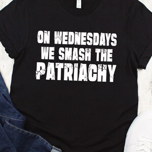 On Wednesdays we smash the patriarchy shirt feminist af feminism T-shirt women’s rights equality for girls tee empowered woman gift