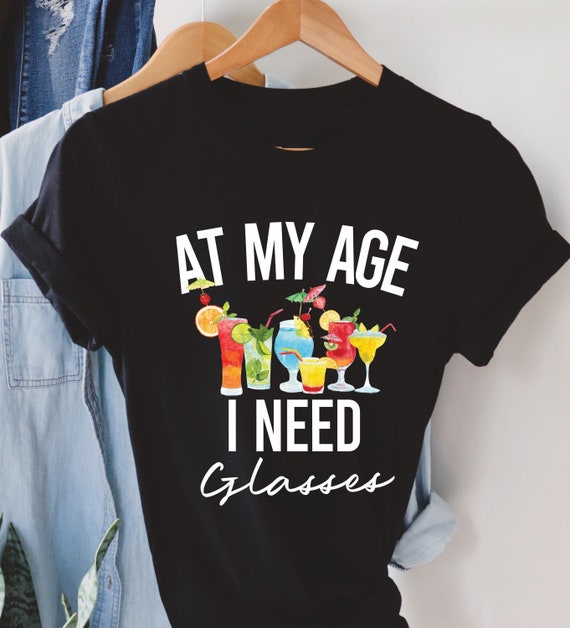 At My Age I Need Glasses T-Shirt At My Age I Need Glasses T-Shirt