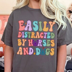 Equestrian Horse and dog shirt, Easily distracted by horses and dogs shirt, horse farmer gifts, equestrian horse gift, farm girl shirt