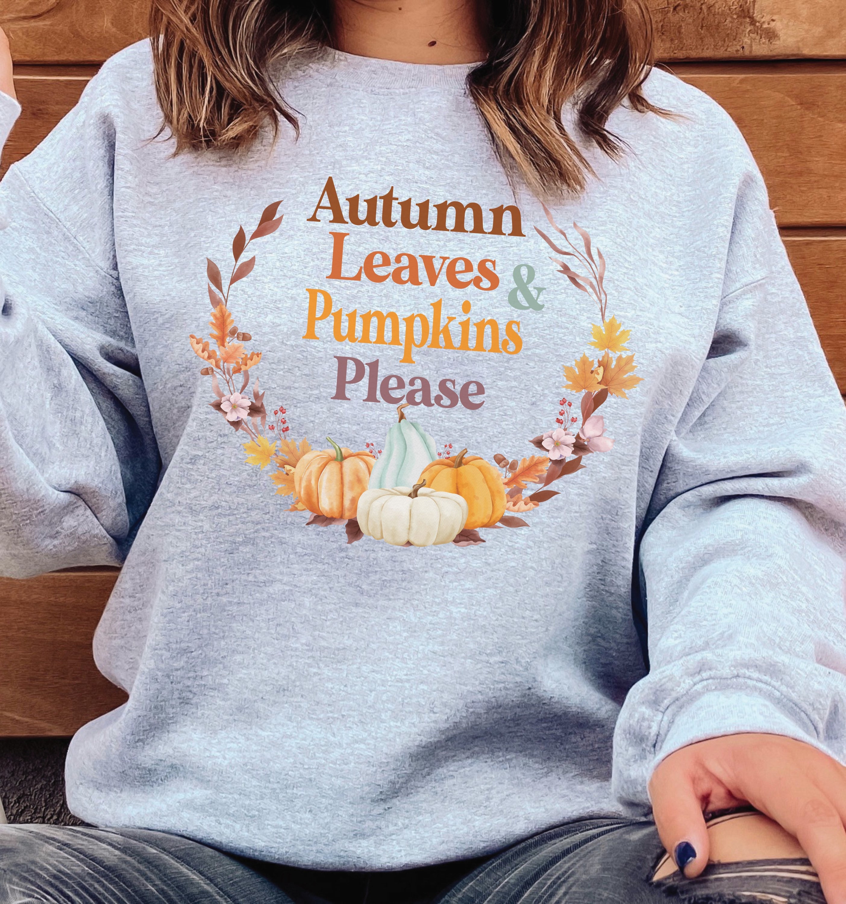 Autumn Leaves and Pumpkins Please Sweatshirt, Autumn Sweatshirt, Pumpkin Sweatshirt for Sister, Fall Gifts for Women, Pumpkin Variety Shirt,