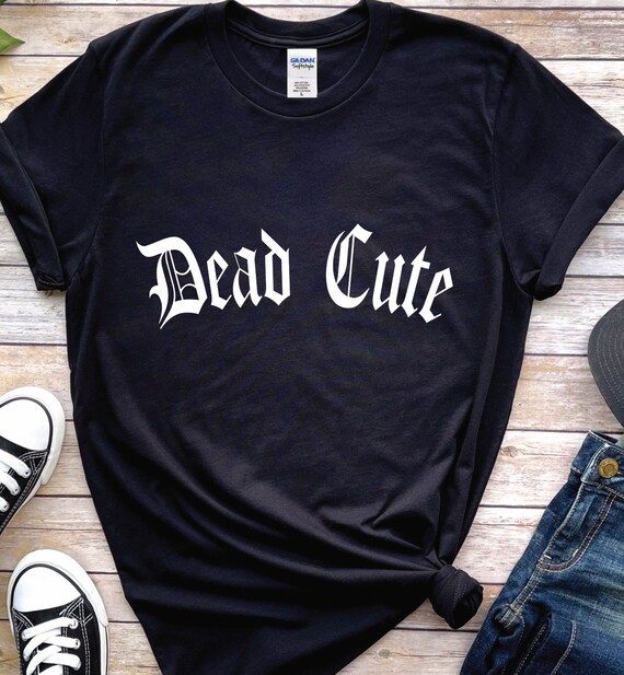 Dead Cute Tee Dead Cute Tee