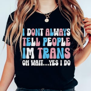 Trans pride gifts, transgender pride shirt, LGBTQ trans gift for trans woman, mtf transitioning gifts, post trans surgery shirt, proud trans