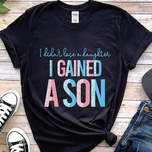 Proud Trans parent pride shirt, LGBTQ shirt for mom of a trans kid, I didnt lose a daughter I gained a son, transgender dad, trans ally,