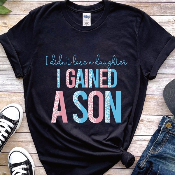 Proud Trans parent pride shirt, LGBTQ shirt for mom of a trans kid, I didnt lose a daughter I gained a son, transgender dad, trans ally,